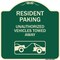 Signmission Tow Away Resident Parking Unauthorized Vehicles Towed Away Heavy-Gauge Alum, 18" x 18", G-1818-22806 A-DES-G-1818-22806 - alternate 1
